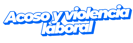 Acoso y violencia laboral